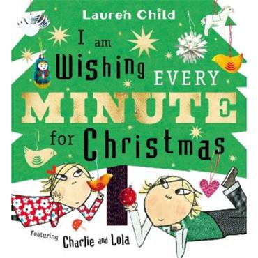 Lauren Child I Am Wishing Every Minute For Christmas