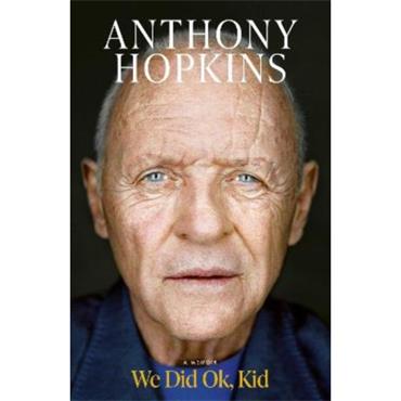 Sir Anthony Hopkins We Did Ok, Kid