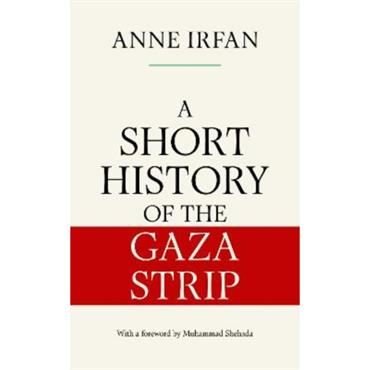 Anne Irfan A Short History Of The Gaza Strip