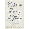Scott Galloway Notes on Being a Man