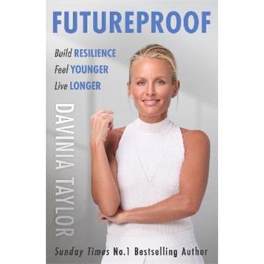 Davinia Taylor Futureproof: Build Resilience, Feel Younger, Live Longer