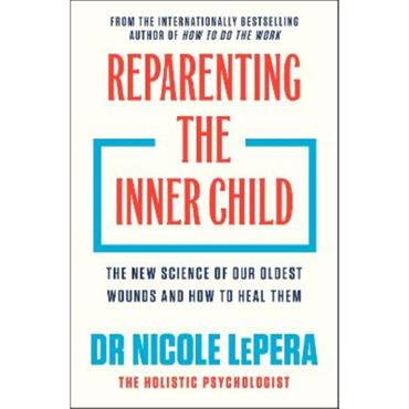 Dr. Nicole Lepera Reparenting The Inner Child