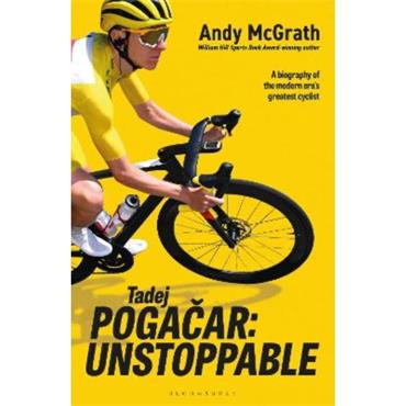 Andy Mcgrath Tadej Pogacar: Unstoppable