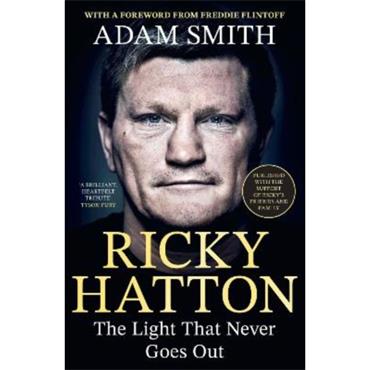Adam Smith Ricky Hatton: The Light That Never Goes Out