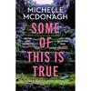 Michelle Mcdonagh Some Of This Is True