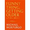 Michael Morpurgo Funny Thing, Getting Older