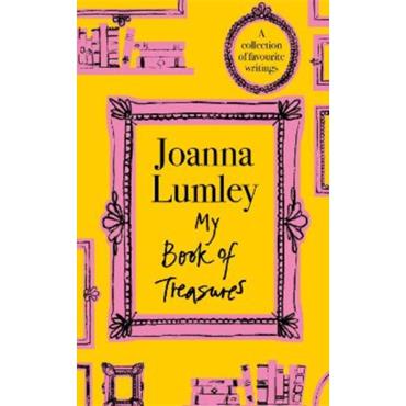 Joanna Lumley My Book Of Treasures: A Collection Of Favourite Writings