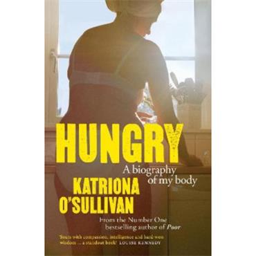 Katriona O'Sullivan Hungry: A Biography Of My Body