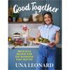 Una Leonard Good Together: Delicious Recipes For The Moments That Matter