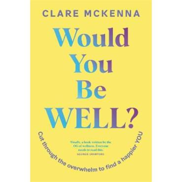 Clare Mckenna Would You Be Well?
