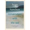 Hugo Hamilton Conversation With The Sea