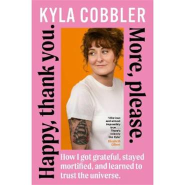 Kyla Cobbler Happy, Thank You. More, Please