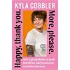 Kyla Cobbler Happy, Thank You. More, Please
