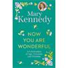 Mary Kennedy Now You Are Wonderful: A Celebration of Age, Freedom and Wisdom