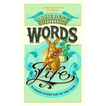 Susie Dent Words For Life: To Boost Every Day Of The Year