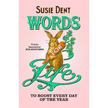 Susie Dent Words For Life: To Boost Every Day Of The Year