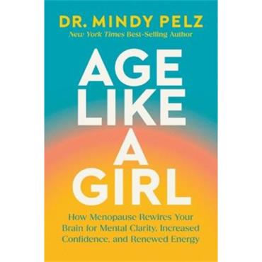Dr. Mindy Pelz Age Like a Girl