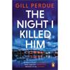 Gill Perdue The Night I Killed Him