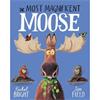 Rachel Bright The Most Magnificent Moose: From The World of Rachel Bright & Jim Field