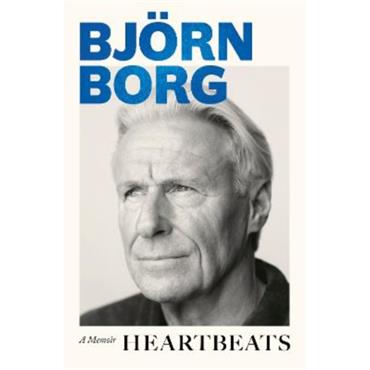 Bjoern Borg Heartbeats: A Memoir