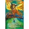 Katherine Rundell Impossible Creatures: The Poisoned King (Book 2)