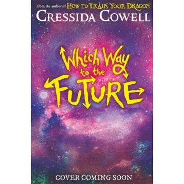 Cressida Cowell Which Way To Future