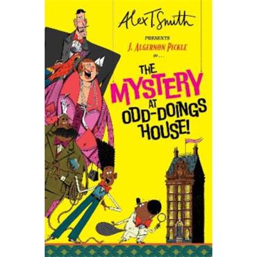 Alex T. Smith J. Algernon Pickle The Mystery At Odd-Doings House