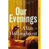 Alan Hollinghurst Our Evenings