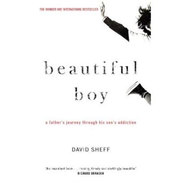 David Sheff Beautiful Boy: A Father's Journey Through His Son's Addiction