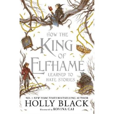 Holly Black How The King Of Elfhame Learned To Hate Stories