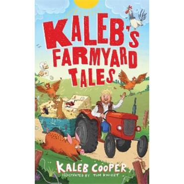 Kaleb Cooper Kaleb's Farmyard Tales: Escaping Animals And Runaway Tractors
