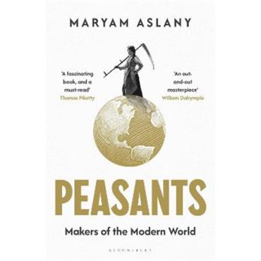 Maryam Aslany Peasants: Makers Of The Modern World