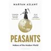 Maryam Aslany Peasants: Makers Of The Modern World