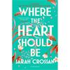 Sarah Crossan Where The Heart Should Be