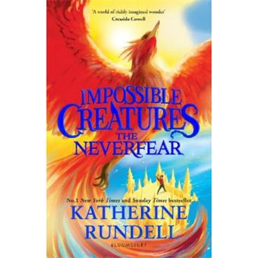 Katherine Rundell Impossible Creatures: The Neverfear (Book 3)