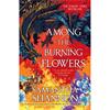 Samantha Shannon Among The Burning Flowers