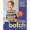 Poppy O'Toole Poppy Cooks: The Actually Delicious Batch Cookbook