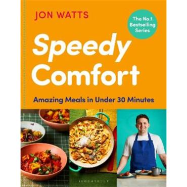 Jon Watts Speedy Comfort: Amazing Meals In Under 30 Minutes