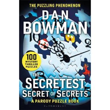 Dan Bowman The Secretest Secret Of Secrets: 100 Mystery Thriller Puzzles