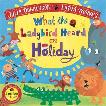 Julia Donaldson What The Ladybird Heard On Holiday