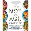 Michael Greger The How Not To Age Cookbook
