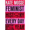 Kate Mosse Feminist History For Every Day Of The Year