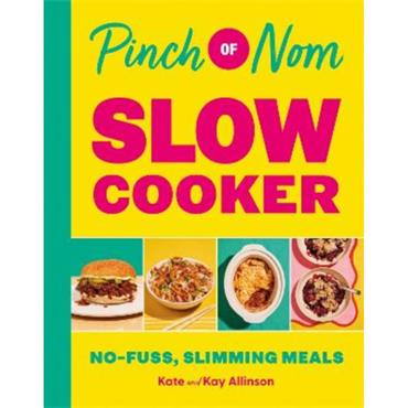 Kate Allinson Pinch Of Nom Slow Cooker: No-Fuss, Slimming Meals