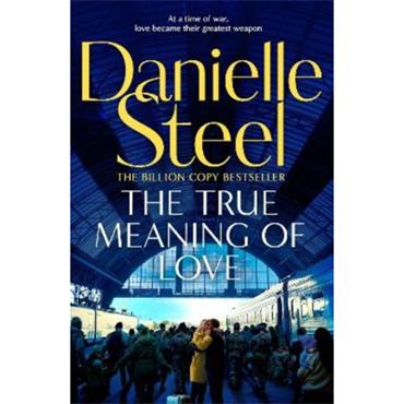 Danielle Steel The True Meaning Of Love