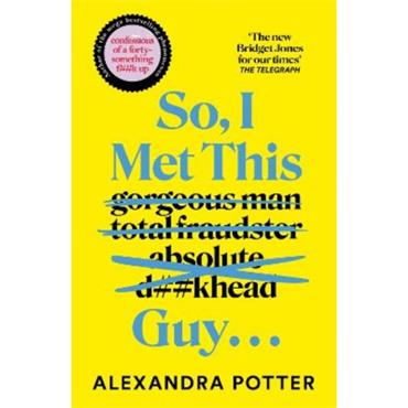 Alexandra Potter So, I Met This Guy...
