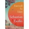 Sebastian Faulks Farewell To Eden