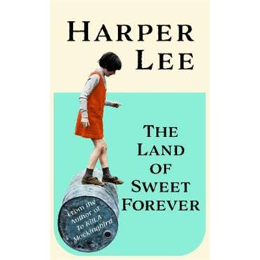 Harper Lee The Land Of Sweet Forever