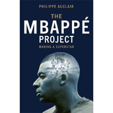 Philippe Auclair The Mbappe Project