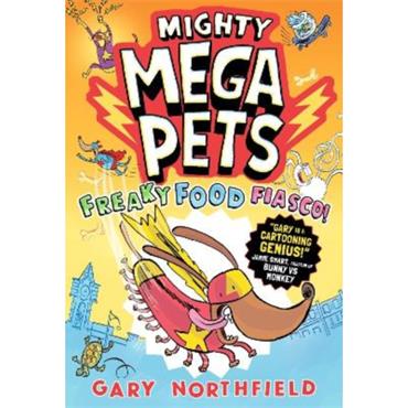 Gary Northfield Mighty Mega Pets: Freaky Food Fiasco!