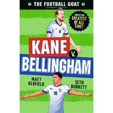 Matt Oldfield The Football GOAT: Kane V Bellingham